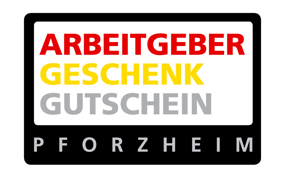 Jetzt auch bei uns erwerben und einlösen! - PFORZHEIMER GESCHENK- UND ARBEITGEBER-GUTSCHEIN Jetzt auch bei uns erwerben und einlösen! - PFORZHEIMER GESCHENK- UND ARBEITGEBER-GUTSCHEIN